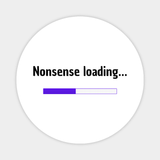 Nonsense loading | Funny Magnet